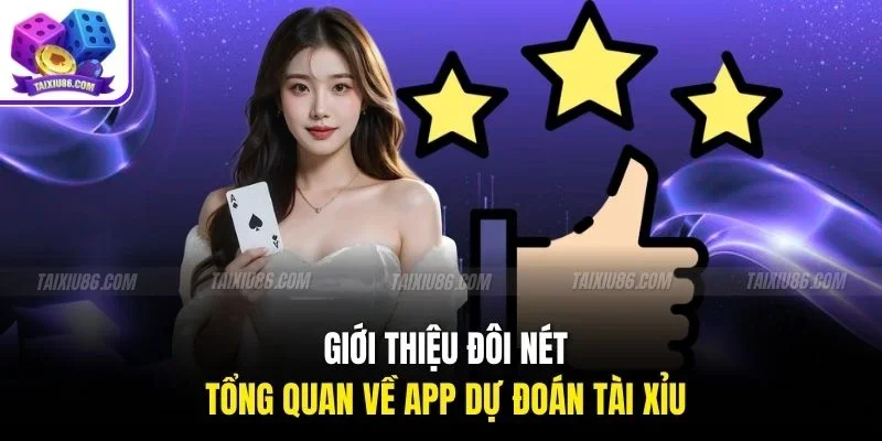 Giới thiệu đôi nét tổng quan về app dự đoán Tài Xỉu